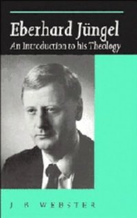 cover of the book Eberhard J&uuml;ngel: An Introduction to his Theology