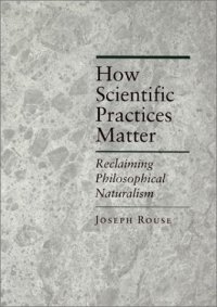 cover of the book How Scientific Practices Matter: Reclaiming Philosophical Naturalism