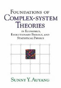 cover of the book Foundations of Complex-system Theories: In Economics, Evolutionary Biology, and Statistical Physics