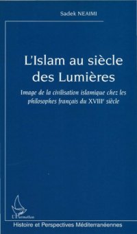 cover of the book L'Islam au siècle des Lumières : Image de la civilisation islamique chez les philosophes français du XVIIIème siècle