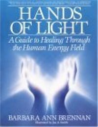 cover of the book Hands of Light: A Guide to Healing Through the Human Energy Field