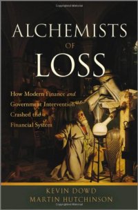 cover of the book The Alchemists of Loss: How Modern Finance and Government Intervention Crashed the Financial System