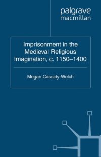 cover of the book Imprisonment in the Medieval Religious Imagination, c. 1150-1400