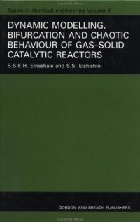 cover of the book Dynamic Modelling, Bifurcation and Chaotic Behaviour of Gas-Solid Catalytic Reactors (Topics in Chemical Engineering)