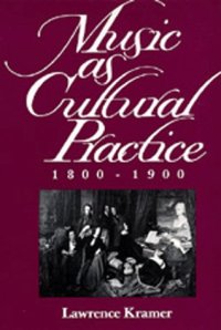 cover of the book Music as Cultural Practice, 1800-1900 (California Studies in 19th Century Music, No 8)