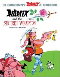 cover of the book Asterix and the Secret Weapon (Uderzo. Asterix Adventure, 29.) (Asterix (Orion Paperback))