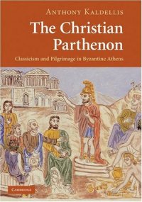 cover of the book The Christian Parthenon: Classicism and Pilgrimage in Byzantine Athens