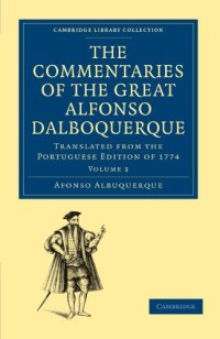 cover of the book The Commentaries of the Great Afonso Dalboquerque, Second Viceroy of India, Volume 3: Translated from the Portuguese Edition of 1774