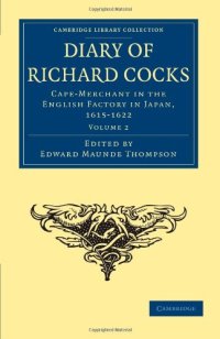 cover of the book Diary of Richard Cocks, Cape-Merchant in the English Factory in Japan, 1615–1622, Volume 2: With Correspondence