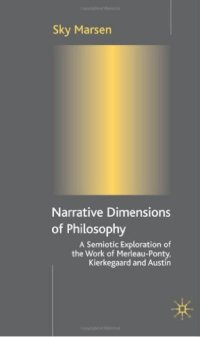 cover of the book Narrative dimensions of philosophy: a semiotic exploration in the work of Merleau-Ponty, Kierkegaard and Austin