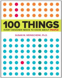 cover of the book 100 Things Every Designer Needs to Know about People: What Makes Them Tick?