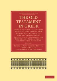 cover of the book The Old Testament in Greek, Volume 4: According to the Text of Codex Vaticanus, Supplemented from Other Uncial Manuscripts, with a Critical Apparatus Containing the Variants of the Chief Ancient Authorities for the Text of the Septuagint