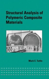 cover of the book Structural Analysis of Polymeric Composite Materials (Mechanical Engineering, 165) (Mechanical Engineering (Marcell Dekker))