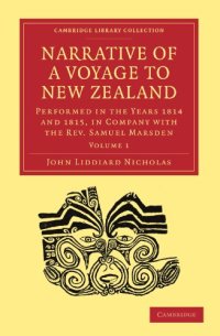 cover of the book Narrative of a Voyage to New Zealand, Volume 1: Performed in the Years 1814 and 1815, in Company with the Rev. Samuel Marsden