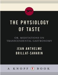 cover of the book The Physiology of Taste: or Meditations on Transcendental Gastronomy