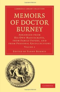 cover of the book Memoirs of Doctor Burney, Volume 2: Arranged from His Own Manuscripts, from Family Papers, and from Personal Recollections