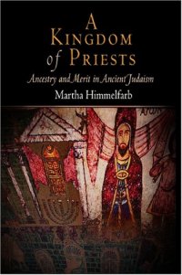 cover of the book A Kingdom of Priests: Ancestry and Merit in Ancient Judaism (Jewish Culture and Contexts)