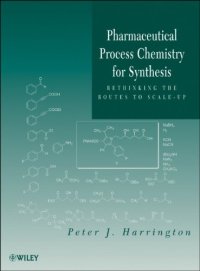 cover of the book Pharmaceutical Process Chemistry for Synthesis: Rethinking the Routes to Scale-Up