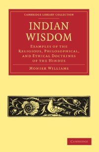 cover of the book Indian Wisdom: Examples of the Religious, Philosophical, and Ethical Doctrines of the Hindus