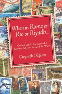 cover of the book When in Rome Rio or Riyadh... Cultural Q&As for Successful Business Behaviour Around the World