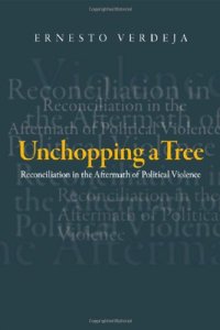 cover of the book Unchopping a tree: reconciliation in the aftermath of political violence