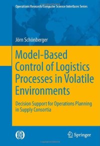 cover of the book Model-Based Control of Logistics Processes in Volatile Environments: Decision Support for Operations Planning in Supply Consortia