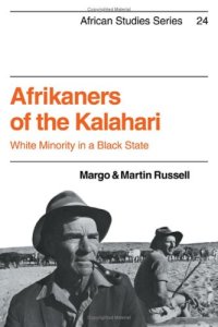 cover of the book Afrikaners of the Kalahari: White Minority in a Black State (African Studies (No. 24))