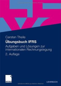 cover of the book Übungsbuch IFRS: Aufgaben und Lösungen zur internationalen Rechnungslegung, 2. Auflage