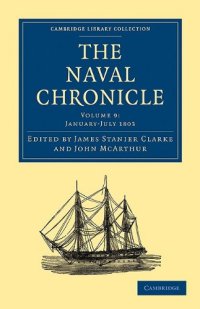 cover of the book The Naval Chronicle, Volume 09: Containing a General and Biographical History of the Royal Navy of the United Kingdom with a Variety of Original Papers on Nautical Subjects