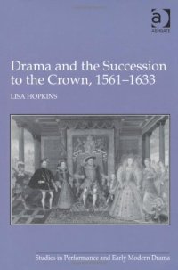 cover of the book Drama and the Succession to the Crown, 1561-1633