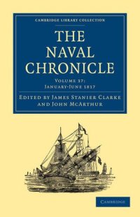 cover of the book The Naval Chronicle, Volume 37: Containing a General and Biographical History of the Royal Navy of the United Kingdom with a Variety of Original Papers on Nautical Subjects