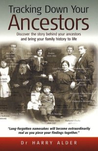 cover of the book Tracking down your ancestors: discover the story behind your ancestors and bring your family history to life