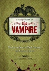 cover of the book Encyclopedia of the Vampire: The Living Dead in Myth, Legend, and Popular Culture