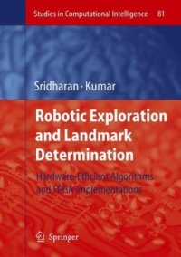 cover of the book Robotic Exploration and Landmark Determination: Hardware-Efficient Algorithms and FPGA Implementations