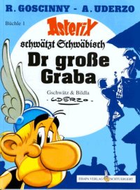 cover of the book Asterix Mundart, Band 1, Schwäbisch I - Dr große Graba, 2. Auflage