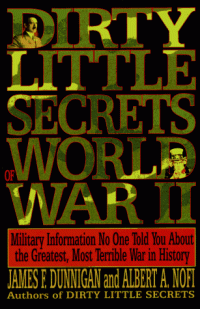 cover of the book Dirty Little Secrets of World War II : Military Information No One Told You About the Greatest, Most Terrible War in History