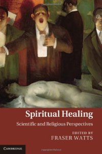 cover of the book Spiritual Healing: Scientific and Religious Perspectives