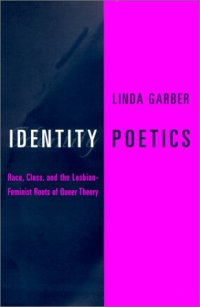 cover of the book Identity Poetics: Race, Class, and the Lesbian-Feminist Roots of Queer Theory