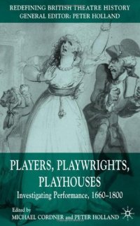 cover of the book Players, playwrights, playhouses: investigating performance, 1660-1800