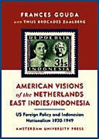 cover of the book American visions of the Netherlands East Indies Indonesia: US foreign policy and Indonesian nationalism, 1920-1949