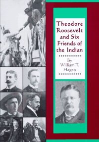 cover of the book Theodore Roosevelt and six friends of the Indian