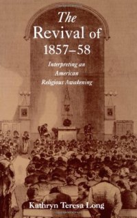 cover of the book The Revival of 1857-58 : Interpreting an American Religious Awakening (Religion in America Series)