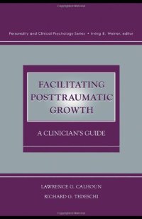 cover of the book Facilitating posttraumatic growth: a clinician's guide