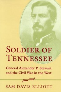 cover of the book Soldier of Tennessee: General Alexander P. Stewart and the Civil War in the West