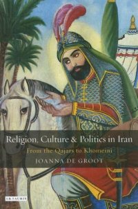 cover of the book Religion, culture and politics in Iran: from the Qajars to Khomeini