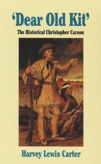 cover of the book 'Dear Old Kit'': The Historical Christopher Carson