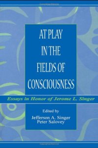 cover of the book At play in the fields of consciousness: essays in honor of Jerome L. Singer