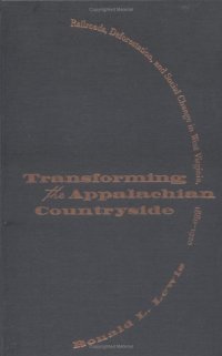 cover of the book Transforming the Appalachian countryside: railroads, deforestation, and social change in West Virginia, 1880-1920