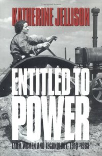 cover of the book Entitled to power: farm women and technology, 1913-1963