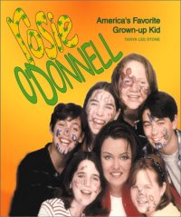 cover of the book Rosie O' Donnell: America's favorite grown-up kid